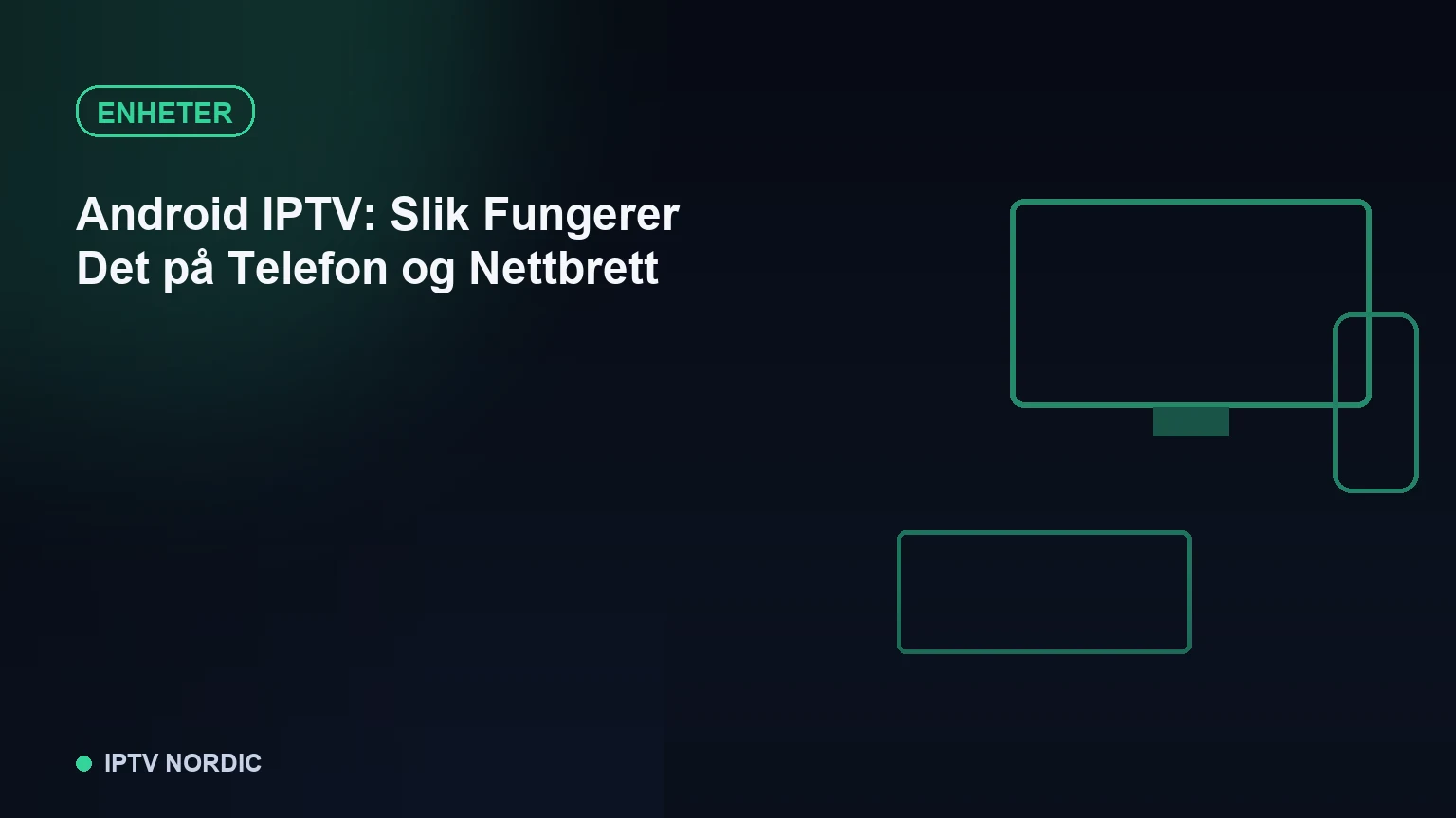 Illustrasjon av Android-telefon og nettbrett som viser IPTV-innhold i en app